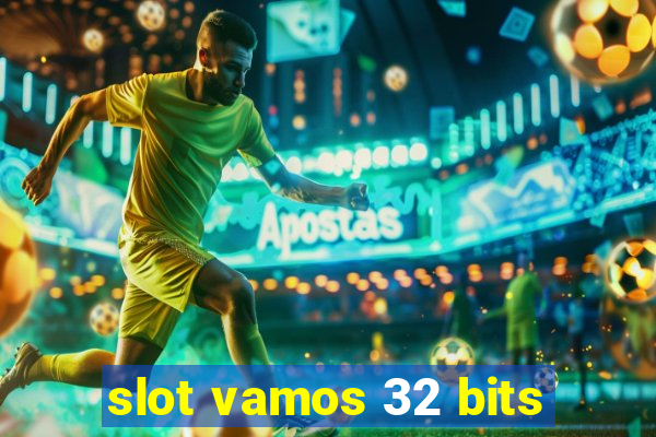 slot vamos 32 bits